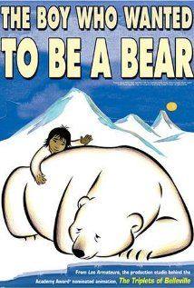 Drengen der ville gore det umulige:The Boy Who Wanted to Be a Bear(2002) Cartoon