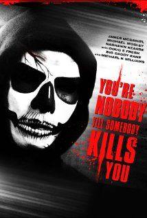 Youre Nobody til Somebody Kills You(2012) Movies
