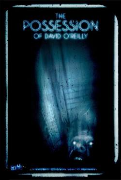 The Possession of David OReilly(2010) Movies