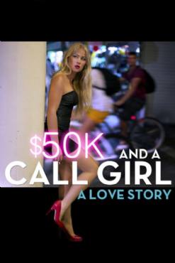$50K and a Call Girl: A Love Story(2014) Movies