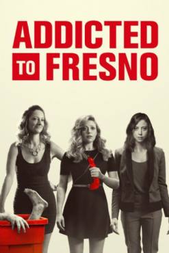 Addicted to Fresno(2015) Movies