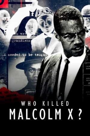 Who killed Malcolm X(2019) 