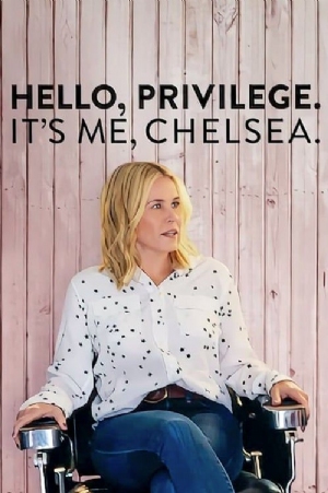 Hello, Privilege. Its Me, Chelsea(2019) Movies