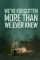 Weve Forgotten More Than We Ever Knew (2016)