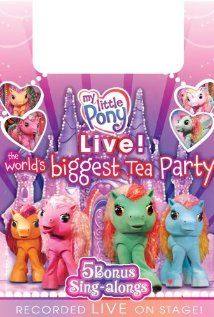 My Little Pony Live! The Worlds Biggest Tea Party(2008) Movies