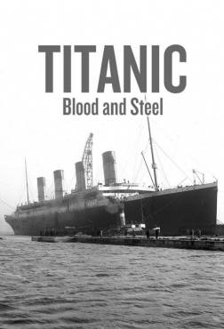 Titanic: Blood and Steel(2012) 