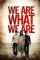 We Are What We Are (2010)