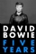 David Bowie: Five Years (2013)